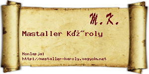 Mastaller Károly névjegykártya